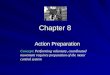 Chapter 8 Action Preparation Concept: Performing voluntary, coordinated movement requires preparation of the motor control system