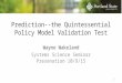 Prediction--the Quintessential Policy Model Validation Test Wayne Wakeland Systems Science Seminar Presenation 10/9/15 1
