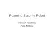 Roaming Security Robot Ruslan Masinjila Aida Militaru