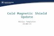 Cold Magnetic Shield Update Niklas Templeton 29/06/15