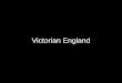 Victorian England. Queen Victoria: the Namesake Queen from 1837 to 1901 –Key royal personality for most of 19 th Century –Symbolizes the prosperity, expansion,