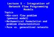 Lecture 5 – Integration of Network Flow Programming Models Topics Min-cost flow problem (general model) Mathematical formulation and problem characteristics