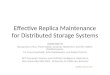 Effective Replica Maintenance for Distributed Storage Systems USENIX NSDI’ 06 Byung-Gon Chun, Frank Dabek, Andreas Haeberlen, Emil Sit, Hakim Weatherspoon,