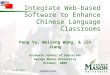 AERA 2009. Integrate Web-based Software to Enhance Chinese Language Classrooms Peng Yu, Weirong Wang, & Jin Jiang Graduate School of Education George Mason