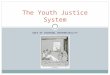 AGES OF CRIMINAL RESPONSIBILITY The Youth Justice System