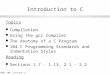 CMSC 104, Lecture 111 Introduction to C Topics l Compilation l Using the gcc Compiler l The Anatomy of a C Program l 104 C Programming Standards and Indentation