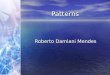 Patterns Roberto Damiani Mendes. Roteiro Definition; Definition; Architecture Patterns; Architecture Patterns; Design Patterns; Design Patterns; GRASP
