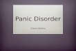 Panic Disorder Diana Medina. Panic Disorder A psychiatric disorder in which debilitating, feeling of worry, and fear arise frequently and without reasonable