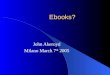 Ebooks? John Akeroyd Milano March 7 th 2005. Ebook Readers