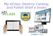 My eClass, Destiny Catalog, and Follett Shelf e-books