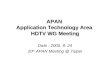 APAN Application Technology Area HDTV WG Meeting Date : 2005. 8. 24 20 th APAN Meeting @ Taipei