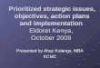 Prioritized strategic issues, objectives, action plans and implementation Eldoret Kenya, October 2009 Presented by Ahaz Kulanga, MBA KCMC