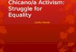 Chicano/a Activism: Struggle for Equality Justin Henak