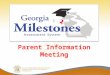Parent Information Meeting. Introduction to GA Milestones Video from Website 2