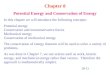Chapter 8 Potential Energy and Conservation of Energy In this chapter we will introduce the following concepts: Potential energy Conservative and nonconservative