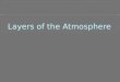 The layers of our atmosphere are based on temperature changes.  The Troposphere: The Layer in Which We Live The lowest layer of the atmosphere, which
