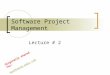 Software Project Management Lecture # 2 Originally shared for: mashhoood.webs.com