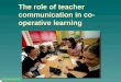 The role of teacher communication in co- operative learning