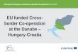 EU funded Cross- border Co-operation at the Danube – Hungary-Croatia