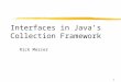 1 Interfaces in Java’s Collection Framework Rick Mercer