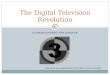 UNDERSTANDING THE CHANGE The Digital Television Revolution CREATED AND PRESENTED BY TRACY CROUTHAMEL