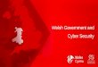 Welsh Government and Cyber Security. Information and communications technology (ICT) ICT Sector Panel Vision “Our vision is to establish Wales as a ‘connected’