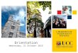 Orientation Wednesday, 21 October 2015. Programme outline 09:25Refreshments & Registration 09.30Welcome to UCC Mr Barry O’Brien, Director of Human Resources