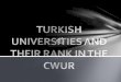 In Turkey.,there are 180 universities and academies in total:  104 of them are State Universities (five of which are technical universities, two are