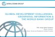 GLOBAL DEVELOPMENT CHALLENGES, GEOSPATIAL INFORMATION & THE WORLD BANK GROUP Ede Jorge Ijjasz-Vasquez Senior Director Social, Urban, Rural and Resilience