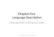 Chapter Five Language Description language study and linguistic study 1Applied Linguistics Chapter 5 by TIAN Bing