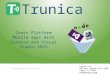 Trunica Inc. 500 East Kennedy Blvd #300 Tampa, FL 33602 info@trunica.com Cross Platform Mobile Apps With Cordova and Visual Studio 2015 © Copyright 2015