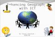 Enhancing Geography with ICT By Tracey Charlton : 0505790