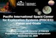 Pacific International Space Center for Exploration Systems (PISCES): Vision and Goals Frank Schowengerdt, Director of PISCES Presented at JUSTSAP/PISCES