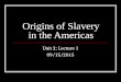 Origins of Slavery in the Americas Unit 2: Lecture 1 09/15/2015