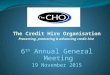 The Credit Hire Organisation Protecting, promoting & advancing credit hire 6 th Annual General Meeting 19 November 2015