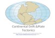 Continental Drift &Plate Tectonics Whitney Isbell for use with my 8 th Grade Science Class  2013 