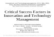 Critical Success Factors in Innovation and Technology Management INNOVATION & VENTURE MANAGEMENT Dr. Franz J. Beeler Aeschi CH-6410 Goldau Switzerland