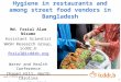Www.icddrb.org Hygiene in restaurants and among street food vendors in Bangladesh 1 Md. Fosiul Alam Nizame Assistant Scientist WASH Research Group, icddr,b