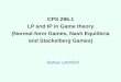 CPS 296.1 LP and IP in Game theory (Normal-form Games, Nash Equilibria and Stackelberg Games) Joshua Letchford