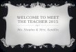 WELCOME TO MEET THE TEACHER 2015 Ms. Staples & Mrs. Sandlin
