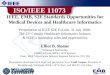 1 ISO/IEEE 11073 IEEE, EMB, S2E Standards Opportunities for Medical Devices and Healthcare Informatics Presentation to IEEE S2E ExCom, 31 July 2008: The