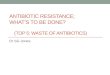ANTIBIOTIC RESISTANCE; WHAT’S TO BE DONE? (TOP 5: WASTE OF ANTIBIOTICS) Dr SG Jones