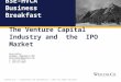 © Weild & Co. – Proprietary and Confidential © 2015 All Rights Reserved OCTOBER ’15 The Venture Capital Industry and the IPO Market David Weild Founder,