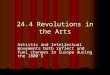 24.4 Revolutions in the Arts Artistic and Intellectual movements both reflect and fuel changes in Europe during the 1800’s