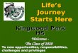 Life’s Journey Starts Here Kingwood Park HS Kingwood Park HS Welcomes - The Class of 2020 The Class of 2020 To new opportunities, responsibilities, challenges