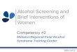 MRFASTC Alcohol Screening and Brief Interventions of Women Competency #2 Midwest Regional Fetal Alcohol Syndrome Training Center