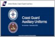 Coast Guard Auxiliary Uniforms An overview – November 2015 Reviewed, DIR-T and ANACO-FC USCGAUX 04APR15 1