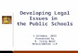 Developing Legal Issues in the Public Schools © October, 2015 Presented by R. Craig Wood McGuireWoods LLP