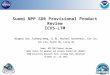 Suomi NPP SDR Provisional Product Review ICVS-LTM Ninghai Sun, Fuzhong Weng, Li Bi, Michael Grotenhuis, Xin Jin, Lin Lin, Scott Hu, Lilly Qi Suomi NPP