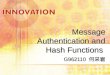1 Message Authentication and Hash Functions G962110 何采宭